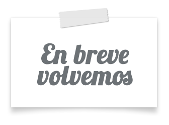 En breve volvemos